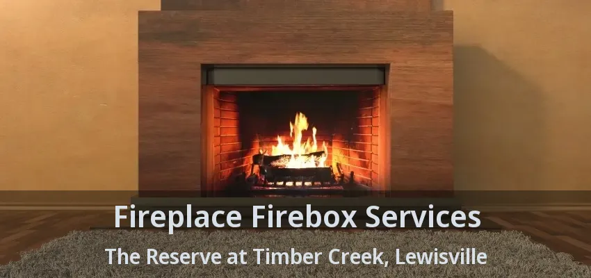 Fireplace Firebox Services The Reserve at Timber Creek, Lewisville - TX