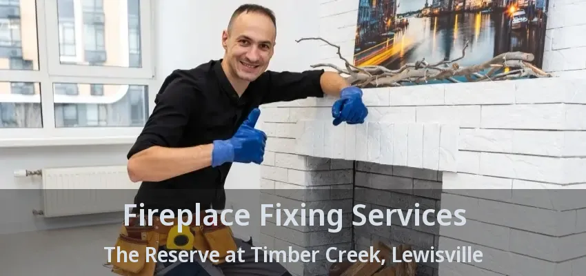 Fireplace Fixing Services The Reserve at Timber Creek, Lewisville - TX