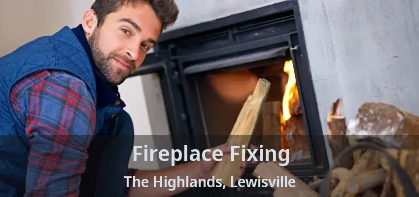 Fireplace Fixing The Highlands, Lewisville - TX