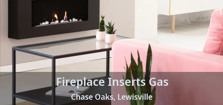 Fireplace Inserts Gas Chase Oaks, Lewisville - TX