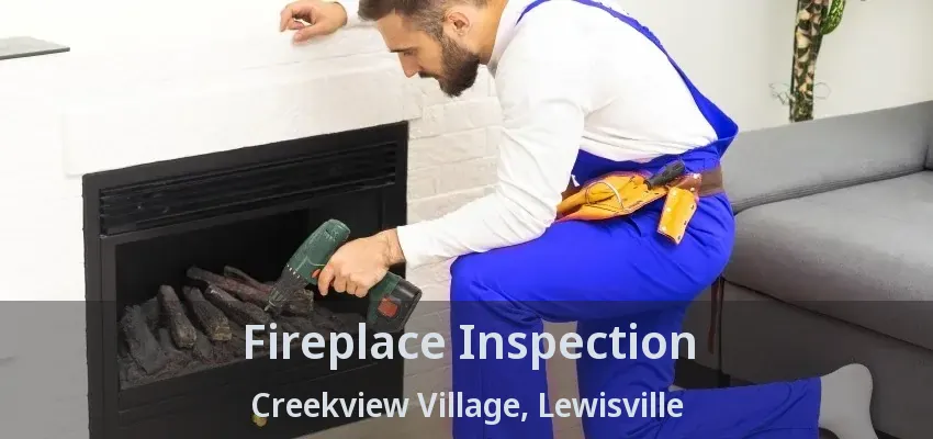 Fireplace Inspection Creekview Village, Lewisville - TX