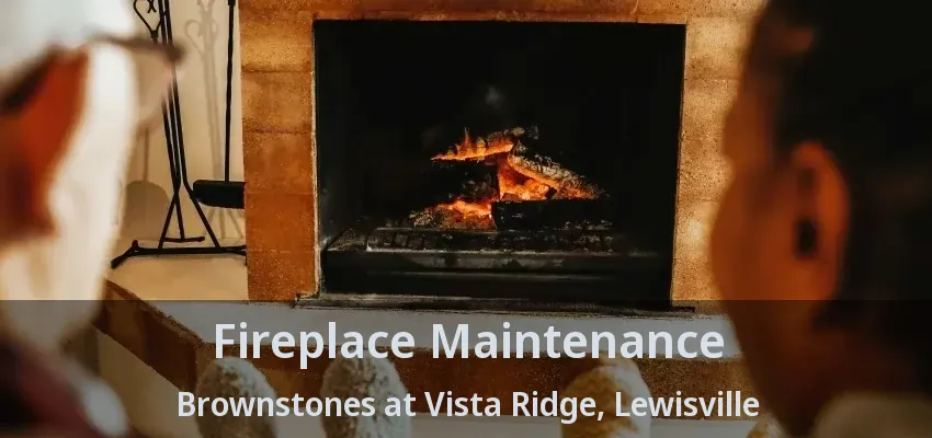 Fireplace Maintenance Brownstones at Vista Ridge, Lewisville - TX