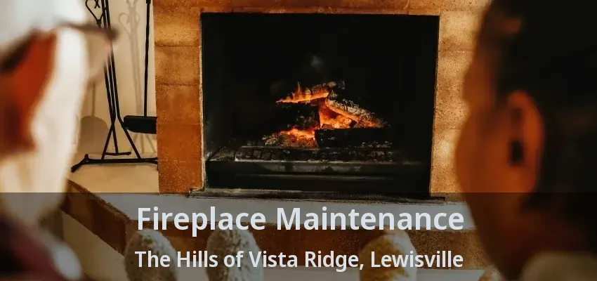 Fireplace Maintenance The Hills of Vista Ridge, Lewisville - TX