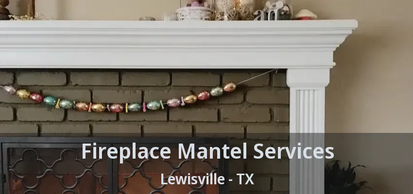 Fireplace Mantel Services Lewisville - TX