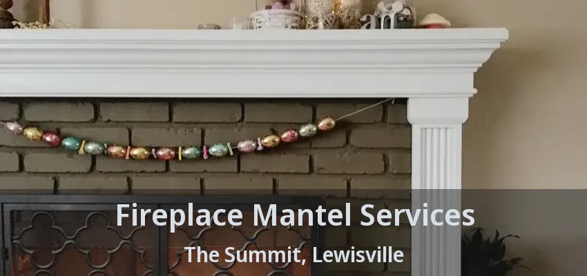 Fireplace Mantel Services The Summit, Lewisville - TX