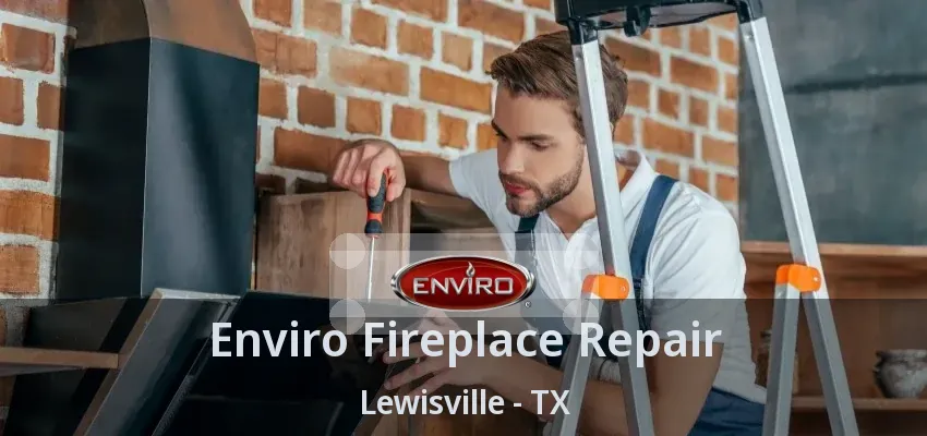 Enviro Fireplace Repair Lewisville - TX