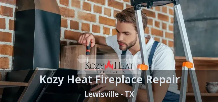 Kozy Heat Fireplace Repair Lewisville - TX
