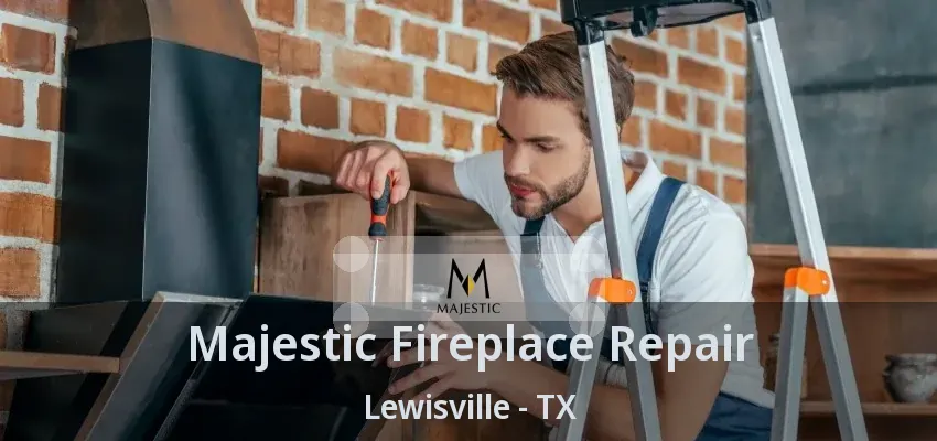 Majestic Fireplace Repair Lewisville - TX