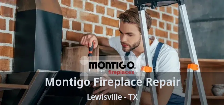 Montigo Fireplace Repair Lewisville - TX
