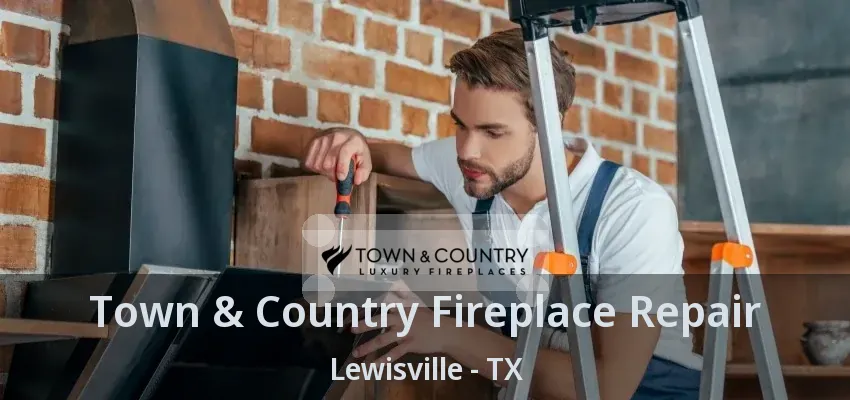 Town & Country Fireplace Repair Lewisville - TX