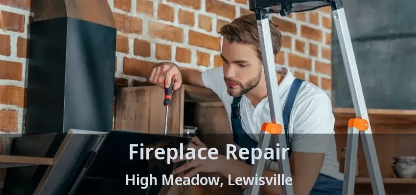 Fireplace Repair High Meadow, Lewisville - TX