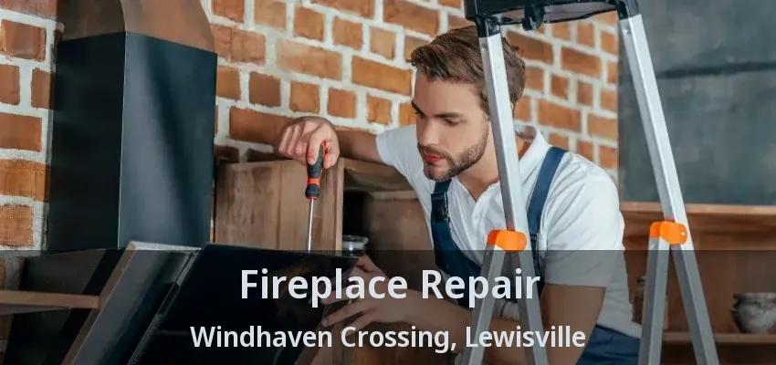 Fireplace Repair Windhaven Crossing, Lewisville - TX