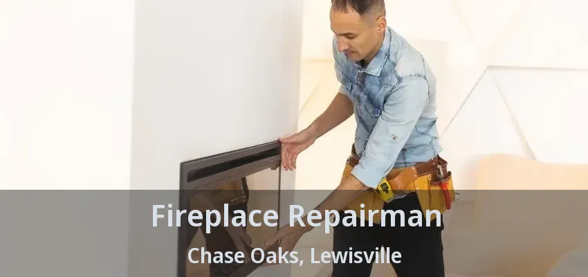 Fireplace Repairman Chase Oaks, Lewisville - TX