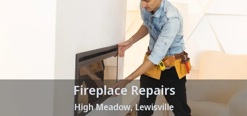 Fireplace Repairs High Meadow, Lewisville - TX
