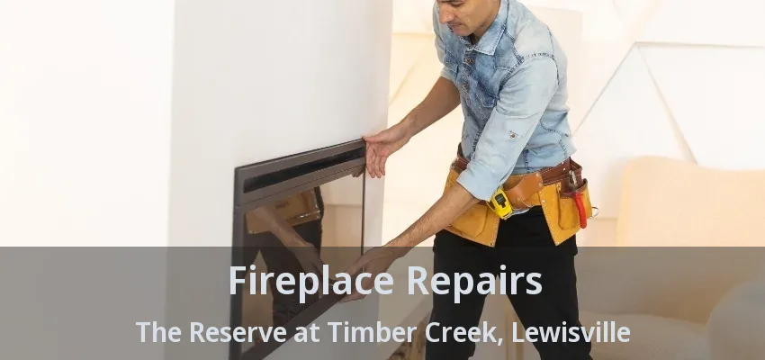 Fireplace Repairs The Reserve at Timber Creek, Lewisville - TX