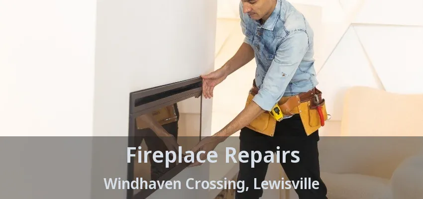Fireplace Repairs Windhaven Crossing, Lewisville - TX