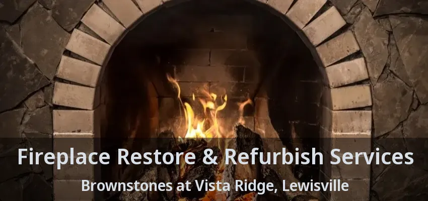 Fireplace Restore & Refurbish Services Brownstones at Vista Ridge, Lewisville - TX