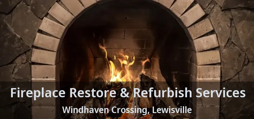 Fireplace Restore & Refurbish Services Windhaven Crossing, Lewisville - TX