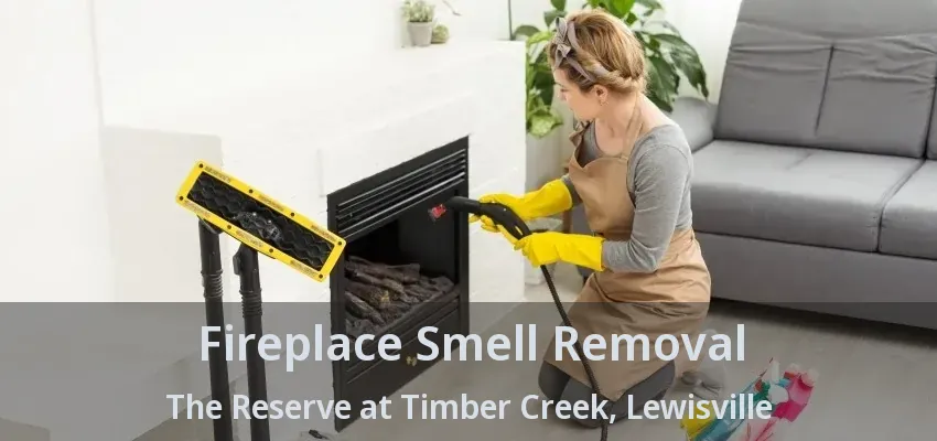 Fireplace Smell Removal The Reserve at Timber Creek, Lewisville - TX