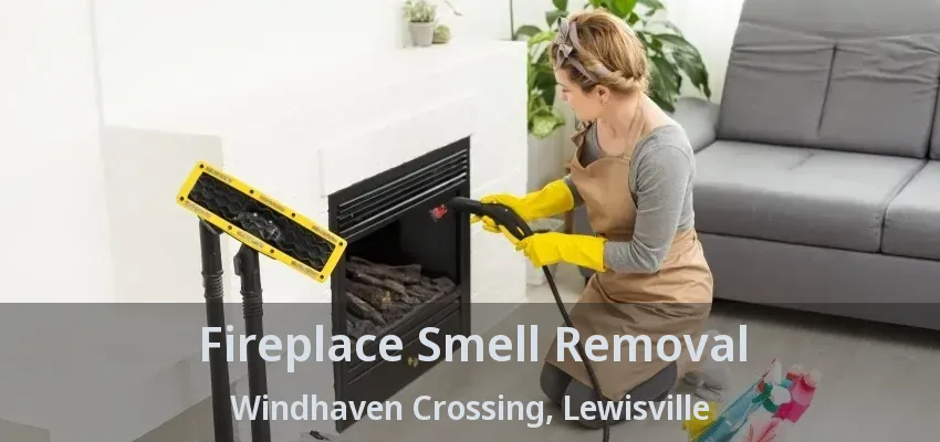 Fireplace Smell Removal Windhaven Crossing, Lewisville - TX