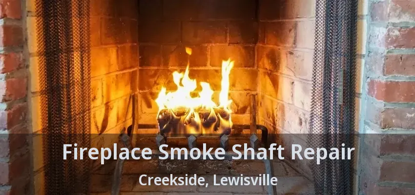 Fireplace Smoke Shaft Repair Creekside, Lewisville - TX