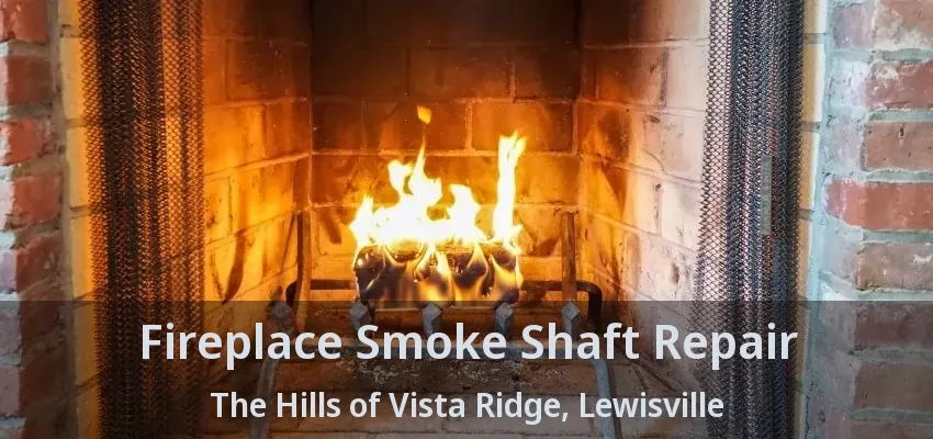 Fireplace Smoke Shaft Repair The Hills of Vista Ridge, Lewisville - TX