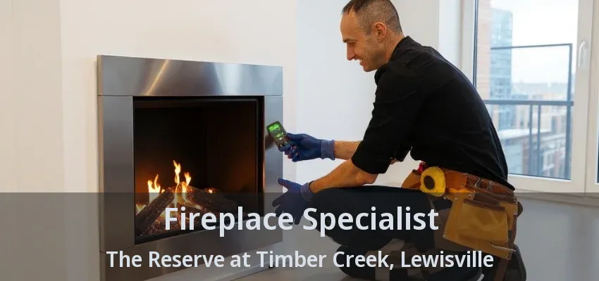 Fireplace Specialist The Reserve at Timber Creek, Lewisville - TX