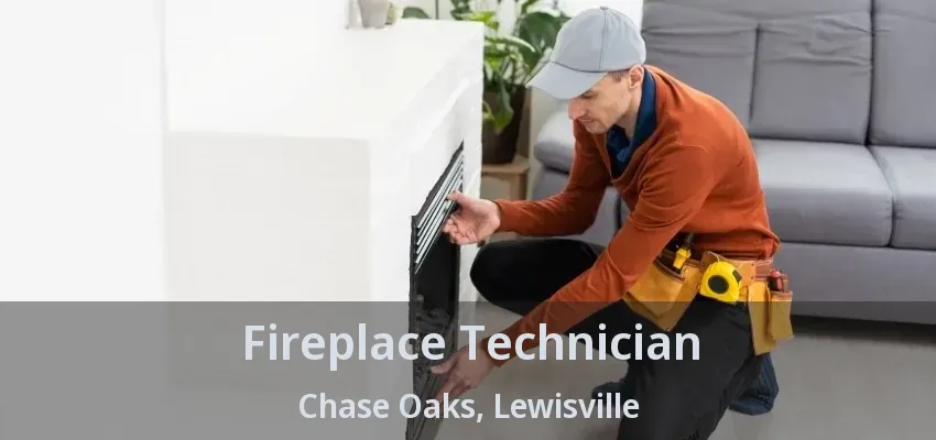 Fireplace Technician Chase Oaks, Lewisville - TX