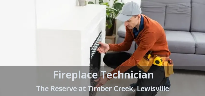 Fireplace Technician The Reserve at Timber Creek, Lewisville - TX