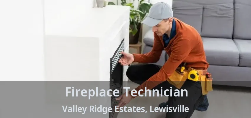Fireplace Technician Valley Ridge Estates, Lewisville - TX