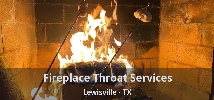 Fireplace Throat Services Lewisville - TX