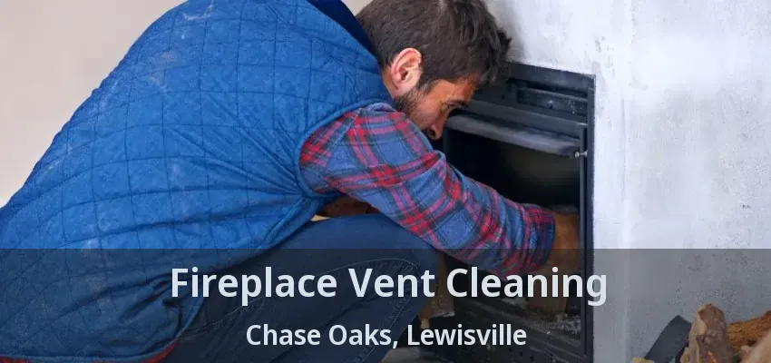 Fireplace Vent Cleaning Chase Oaks, Lewisville - TX