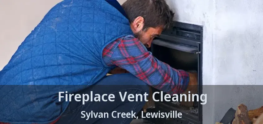 Fireplace Vent Cleaning Sylvan Creek, Lewisville - TX