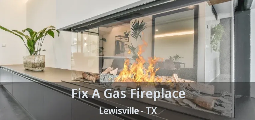 Fix A Gas Fireplace Lewisville - TX
