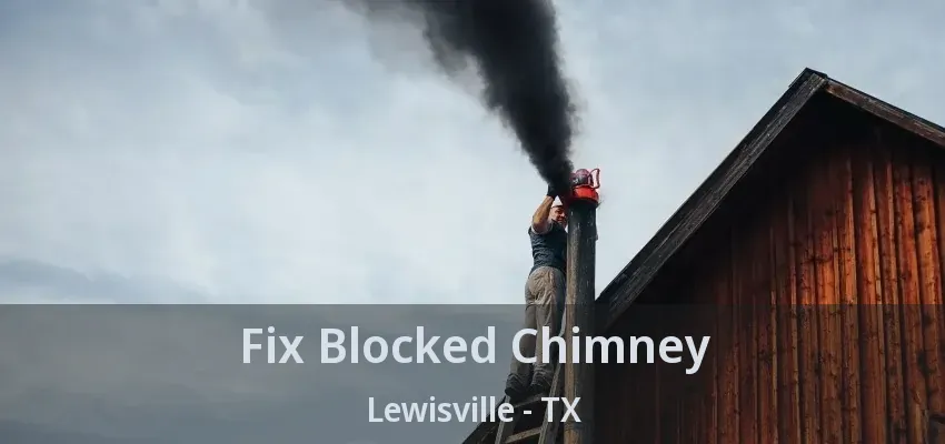 Fix Blocked Chimney Lewisville - TX