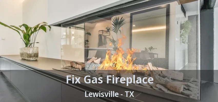 Fix Gas Fireplace Lewisville - TX