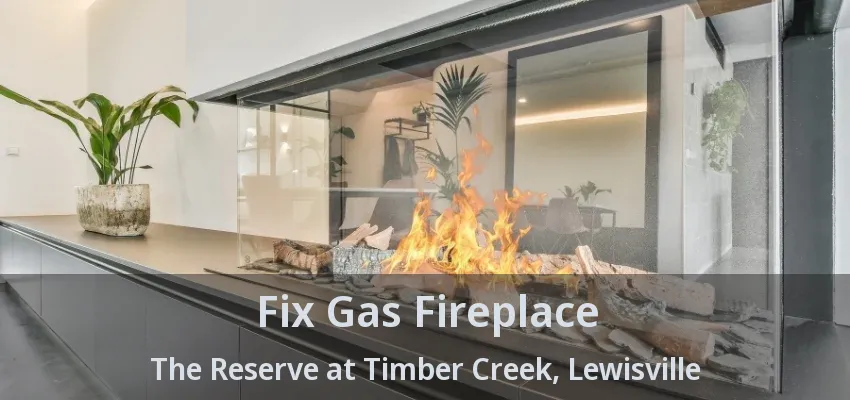 Fix Gas Fireplace The Reserve at Timber Creek, Lewisville - TX
