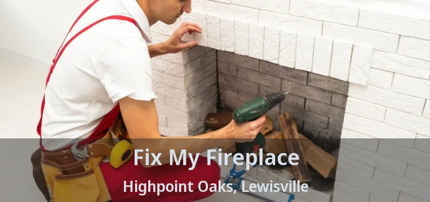 Fix My Fireplace Highpoint Oaks, Lewisville - TX