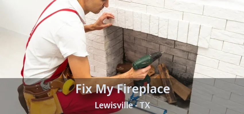 Fix My Fireplace Lewisville - TX