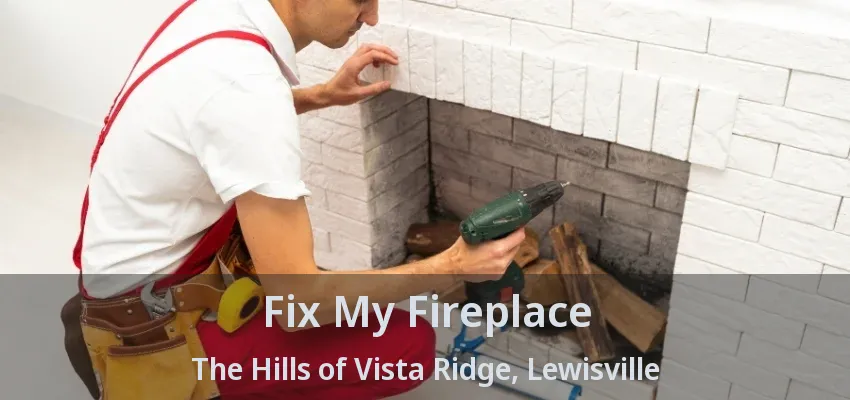 Fix My Fireplace The Hills of Vista Ridge, Lewisville - TX