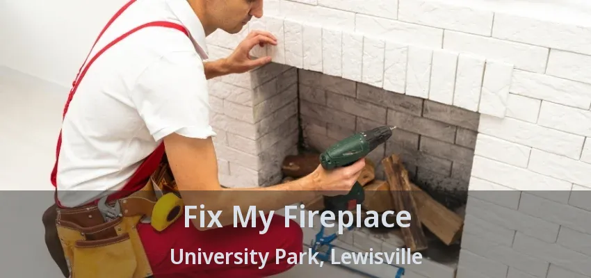Fix My Fireplace University Park, Lewisville - TX