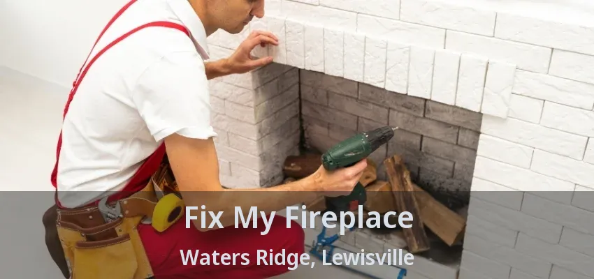 Fix My Fireplace Waters Ridge, Lewisville - TX