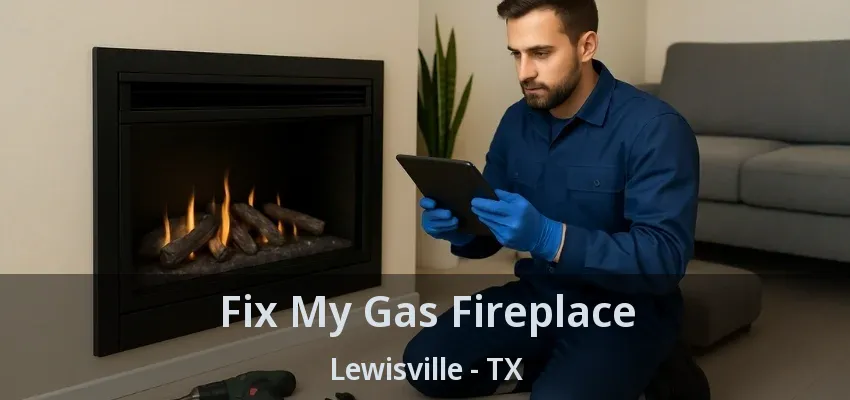 Fix My Gas Fireplace Lewisville - TX