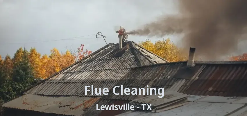 Flue Cleaning Lewisville - TX