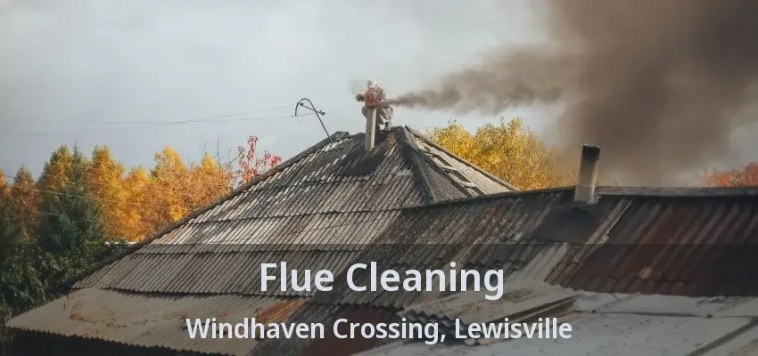 Flue Cleaning Windhaven Crossing, Lewisville - TX