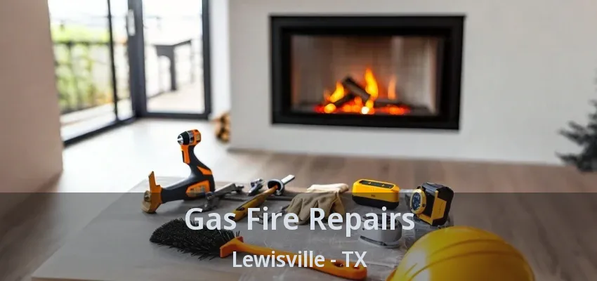 Gas Fire Repairs Lewisville - TX