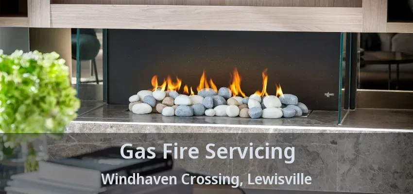 Gas Fire Servicing Windhaven Crossing, Lewisville - TX
