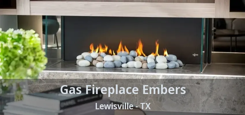 Gas Fireplace Embers Lewisville - TX