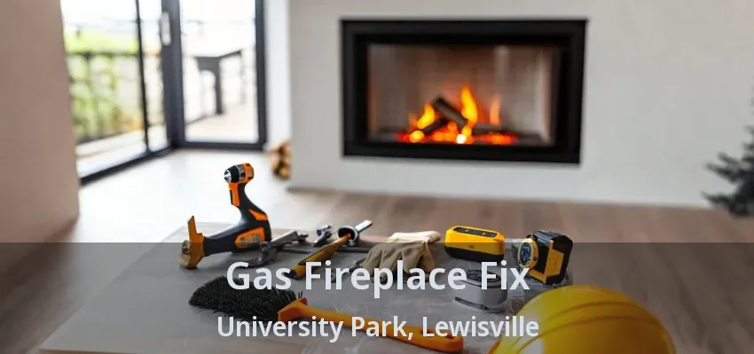 Gas Fireplace Fix University Park, Lewisville - TX