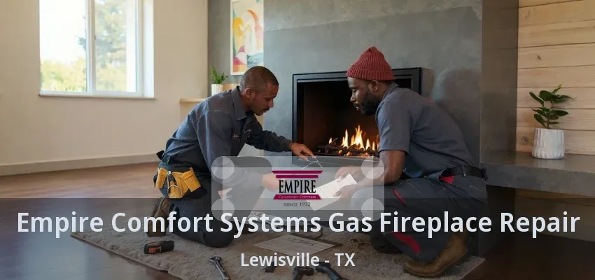 Empire Comfort Systems Gas Fireplace Repair Lewisville - TX